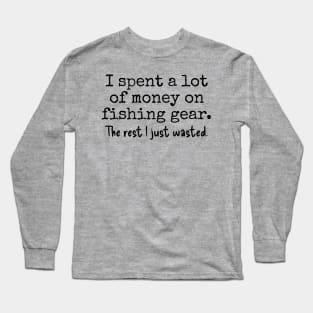 Wasted some fishing money Long Sleeve T-Shirt